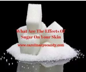 What Are The Effects Of Sugar On Your Skin
