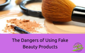 The Dangers of Using Fake Beauty Products